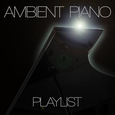 Ambient Piano Playlist's cover