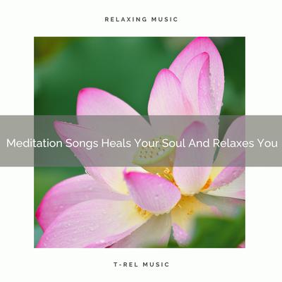 Meditation Songs Heals Your Soul And Relaxes You's cover