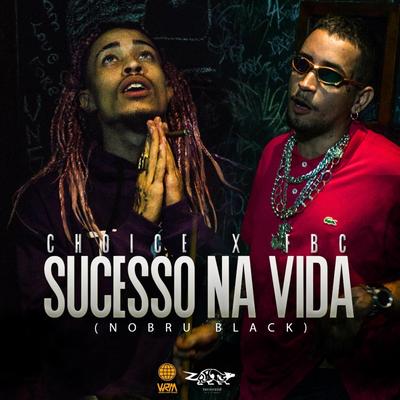 Sucesso Na Vida By Nobru Black, Choice, FBC's cover