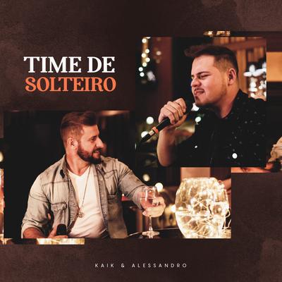 Time de Solteiro By Kaik & Alessandro's cover