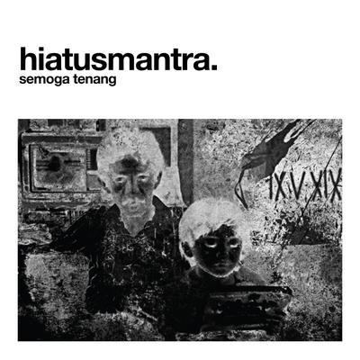 Semoga Tenang By Che Cupumanik, Hiatus Mantra's cover