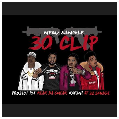 30 Clip By Project Pat, Keak Da Sneak, Kafani, 21 Savage's cover