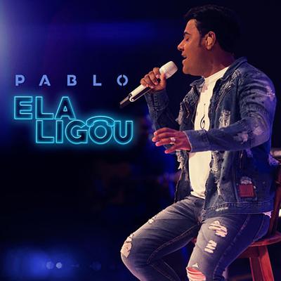 Ela Ligou (Ao Vivo) By Pablo's cover