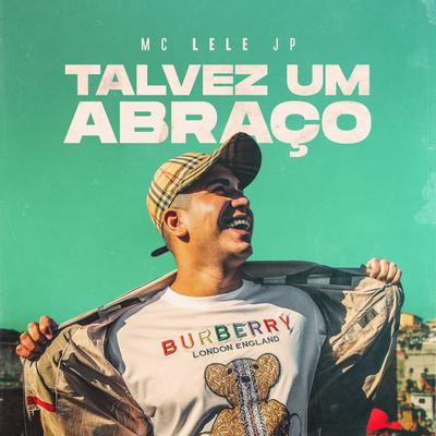 Talvez um Abraço By Mc Lele JP's cover