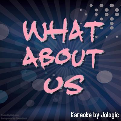 What About Us (Originally Performed by Pink) [Instrumental Karaoke]'s cover