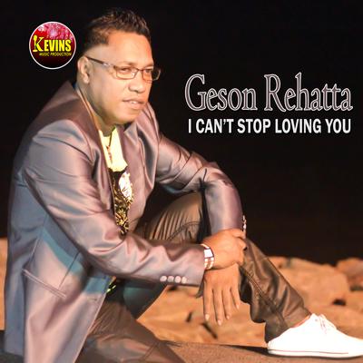 I Can't Stop Loving You By Geson Rehatta's cover