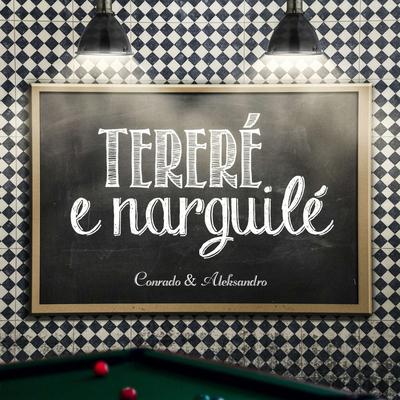 Tereré e Narguilé By Conrado & Aleksandro's cover