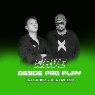 Rave Desce Pro Play  By GP DA ZL, DJ Reisk, MC Theuzyn, MC M10's cover