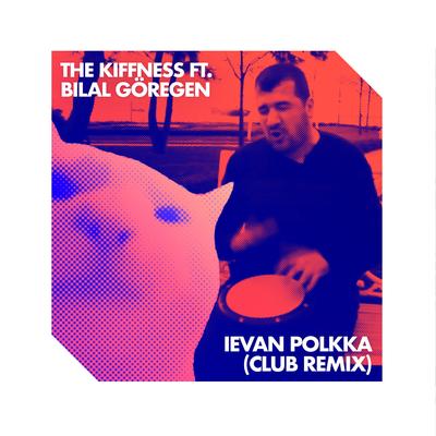 Ievan Polkka (Club Remix) By The Kiffness, Bilal Göregen's cover