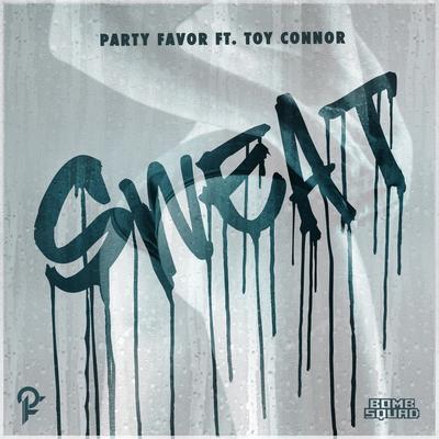 Sweat (feat. Toy Connor) By Party Favor, Toy Connor's cover