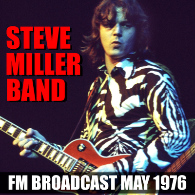 Steve Miller Band FM Broadcast May 1976's cover