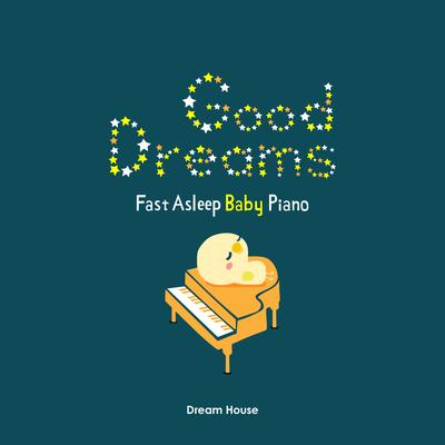 Good Dreams - Fast Asleep Baby Piano's cover