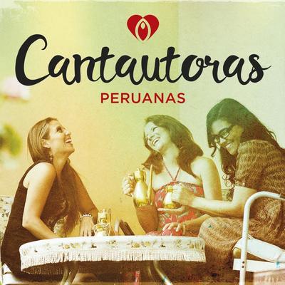 Cantautoras Peruanas's cover