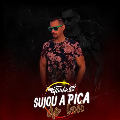 Sujou a Pica de Cocô By MC Timbu's cover