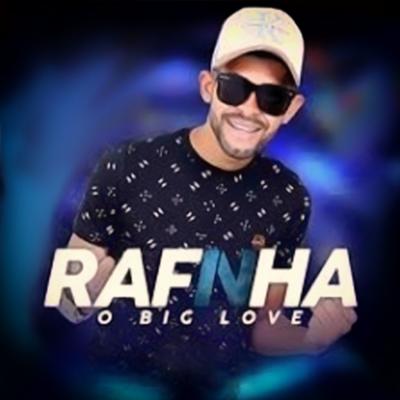 Mais Aontece e Que Eu Te Amo By Rafinha o Big Love's cover