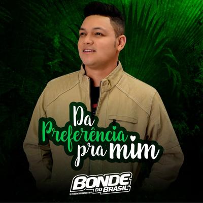 Da Preferência pra Mim By Bonde do Brasil's cover