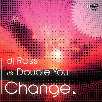 Change (Extended Vocal Mix) By Dj Ross, Double You's cover