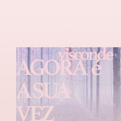 Agora É a Sua Vez By Visconde's cover