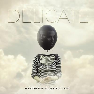 Delicate By Freedom Dub, DJ Style, Jingo's cover