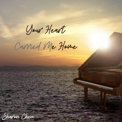 Your Heart Carried Me Home By Sharon Chen's cover