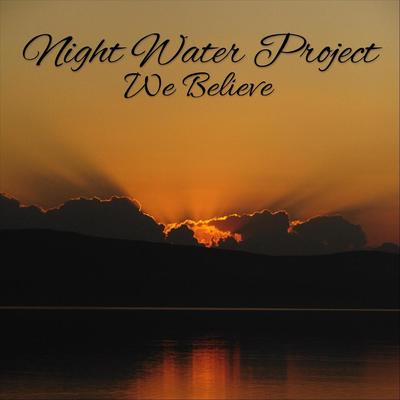 We Believe By Night Water Project's cover