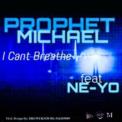 I Can't Breathe (feat. Ne-Yo) By Prophet Michael, Ne-Yo's cover