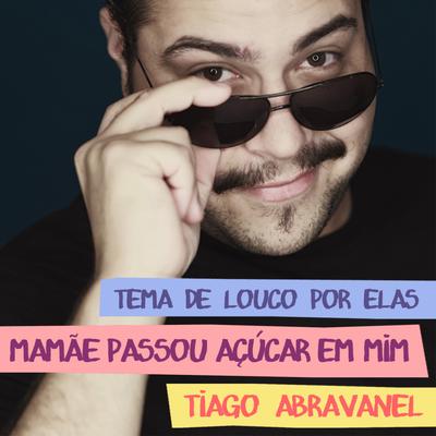 Mamãe Passou Açúcar Em Mim By Tiago Abravanel's cover