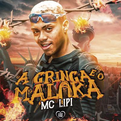 A Gringa e o Maloka By Mc Lipi's cover