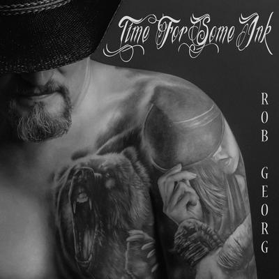 Time for Some Ink By Rob Georg's cover