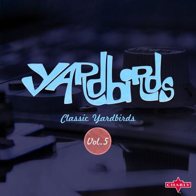 Classic Yardbirds Vol.5's cover