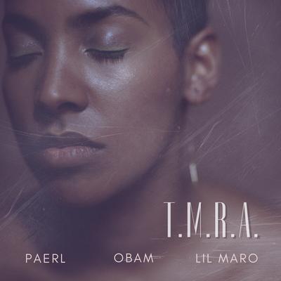 T.M.R.A By Paerl, Obam, LIL Maro's cover