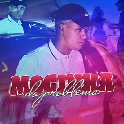 Mocinha do Problema By MC Bruno da BZC's cover