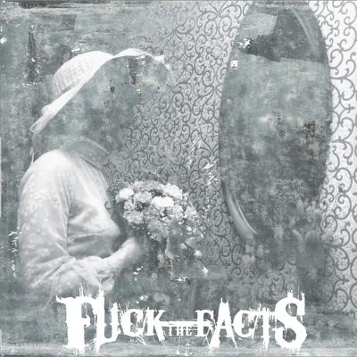 Doubt, Fear, Neglect By Fuck the Facts's cover