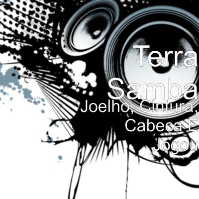 Joelho, Cintura, Cabeça e Jogou By Terra Samba's cover