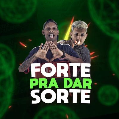 Forte pra Dar Sorte By Mc Neguinho do ITR, MC Digu's cover