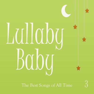 Lullaby Baby: The Best Songs of All Time, Vol. 3's cover