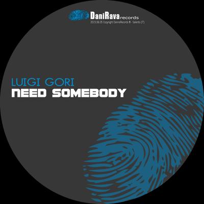 Need Somebody By Luigi Gori's cover