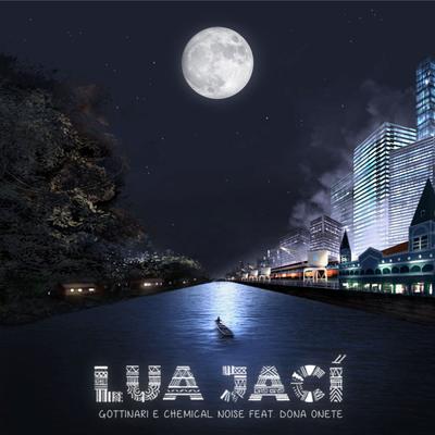 Lua Jaci (Original Mix) By Dona Onete, Gottinari, Chemical Noise's cover