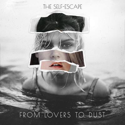 From Lovers to Dust By The Self-Escape's cover