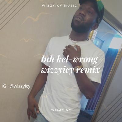 luh kel - Wrong ( wizzyicy cover ) By WizzyIcy's cover