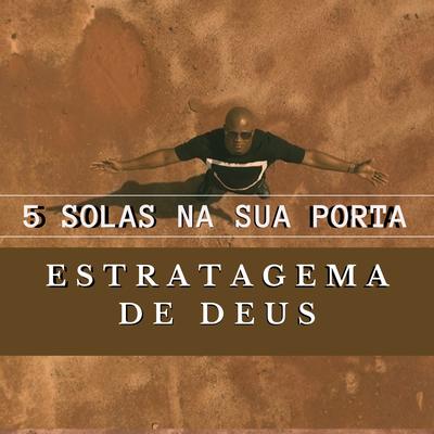 5 Solas na Sua Porta By Estratagema de Deus's cover