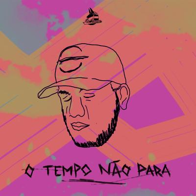 O Tempo Não Para By Sagaz's cover