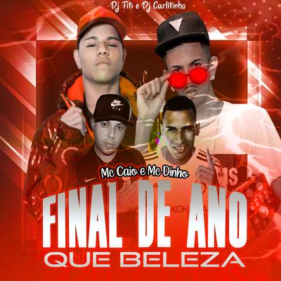 Final de Ano Que Beleza By Dj Carlitinho, Mc Caio, MC Dinho, Dj Titi's cover