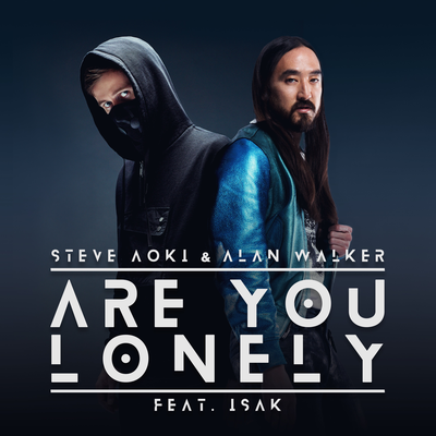 Are You Lonely (feat. ISÁK) By ISÁK, Steve Aoki, Alan Walker's cover