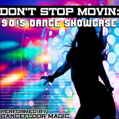 Don't Stop Movin': 90's Dance Showcase's cover