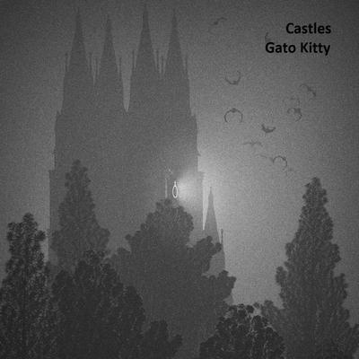 Castles (Original Mix) By Gato Kitty's cover