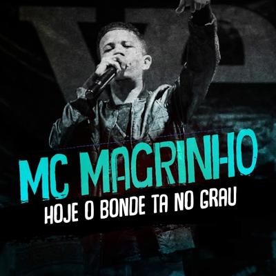 Hoje o Bonde Ta no Grau By Mc Magrinho's cover
