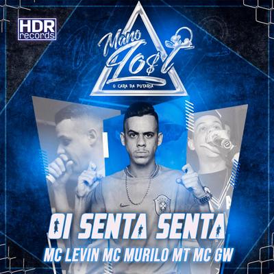 Oi Senta Senta By Dj Mano Lost, MC Levin, MC Murilo MT, Mc Gw's cover