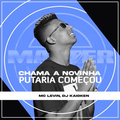 Chama a Novinha, Putaria Começou By MC Levin, DJ Kaioken's cover