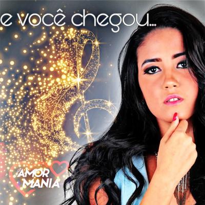 E Você Chegou By Banda Amor Mania's cover